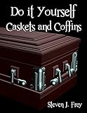 Do it Yourself Caskets and Coffins