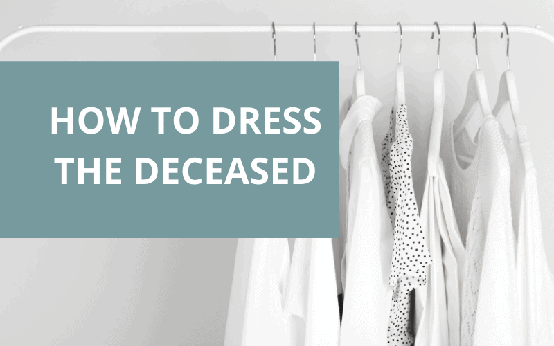 how to dress the deceased