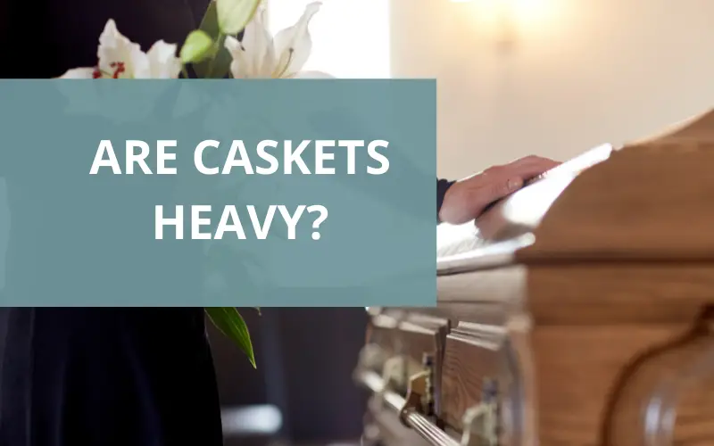 How Much Does A Casket Weigh