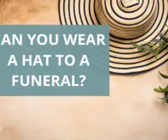 Can You Wear A Hat To A Funeral?